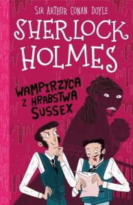 Klasyka dla dzieci. Sherlock Holmes. Wampirzyca z hrabstwa Sussex (tom 8)
