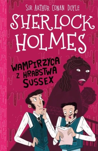 Klasyka dla dzieci. Sherlock Holmes. Wampirzyca z hrabstwa Sussex (tom 8)
