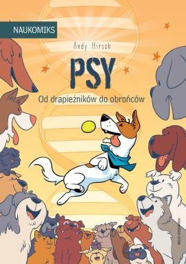 Naukomiks. Psy. Od drapieżników do obrońców
