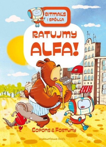 Bitmaks i Spółka (tom 5) Ratujmy Alfa!
