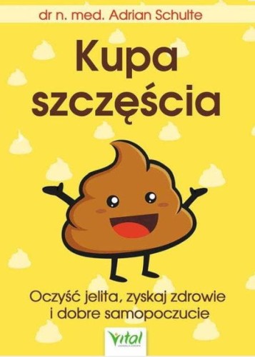 Kupa szczęścia. Oczyść jelita, zyskaj zdrowie i dobre samopoczucie