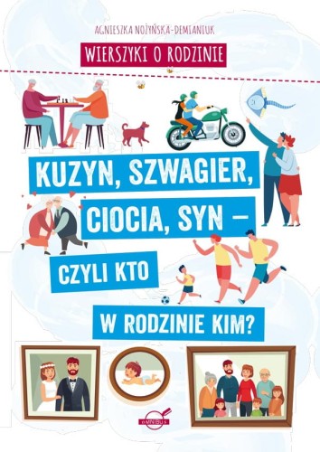 Wierszyki o rodzinie. Kuzyn, szwagier, ciocia, syn – czyli kto w rodzinie kim?