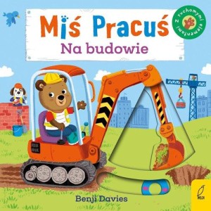 Miś Pracuś. Na budowie (z ruchomymi elementami)