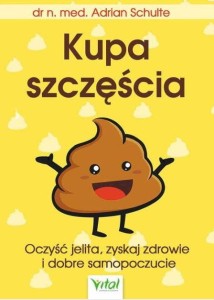 Kupa szczęścia. Oczyść jelita, zyskaj zdrowie i dobre samopoczucie