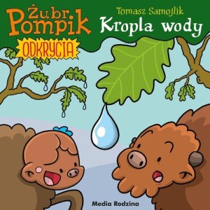 Żubr Pompik. Odkrycia (tom 1) Kropla wody