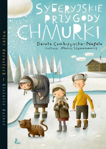 Syberyjskie przygody Chmurki. Wojny dorosłych - historie dzieci