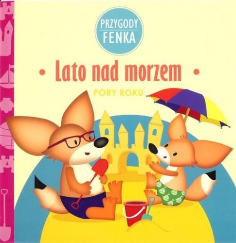 Przygody Fenka. Pory roku. Lato nad morzem