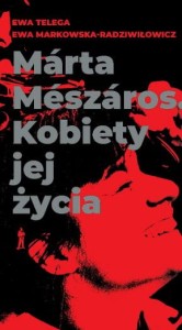 Márta Mészáros. Kobiety jej życia