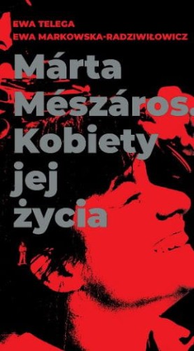 Márta Mészáros. Kobiety jej życia