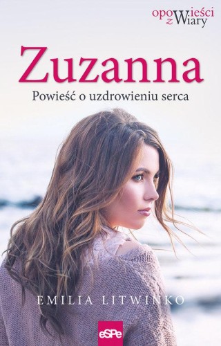 Zuzanna. Powieść o uzdrawianiu serca