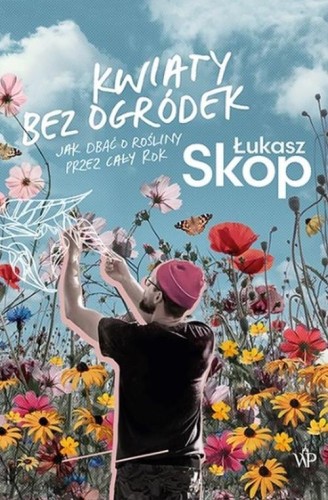 Kwiaty bez ogródek. Jak dbać o rośliny przez cały rok