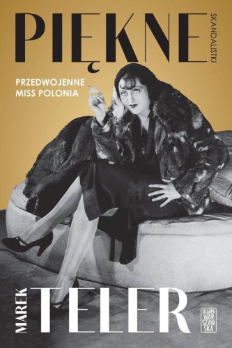 Piękne skandalistki Przedwojenne Miss Polonia