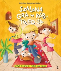 Szalona gra w rób to, co ja! czyli Franek i Felek idą spać