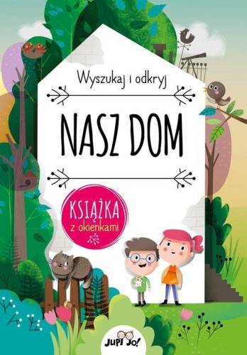 Wyszukaj i odkryj. Nasz dom (książka z okienkami)