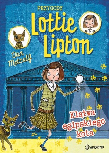 Przygody Lottie Lipton (tom 1) Klątwa egipskiego kota