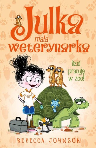 Julka mała weterynarka (tom 6) Dziś pracuję w zoo!