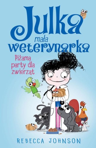 Julka mała weterynarka (tom 1) Piżama party dla zwierząt