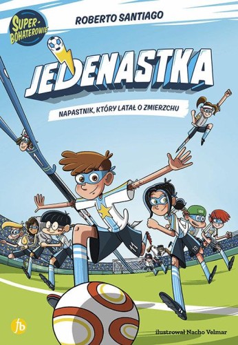 Jedenastka (Tom 1) Napastnik który latał o zmierzchu