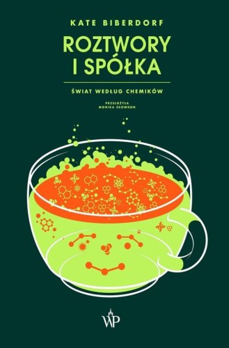 Roztwory i spółka. Świat według chemików