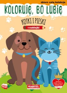 Koloruję, bo lubię. Kotki i pieski (+ naklejki)