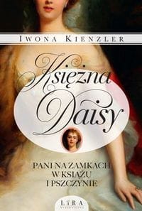 Księżna Daisy. Pani na zamkach w Książu i Pszczynie