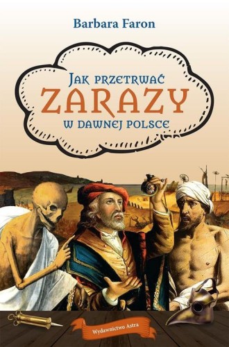 Jak przetrwać. Zarazy w dawnej Polsce