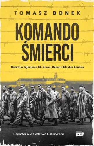 Komando Śmierci. Ostatnia tajemnica KL Gross-Rosen i Kloster Leubus