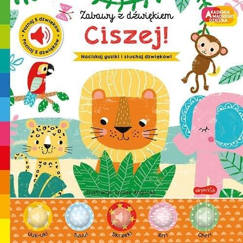 Akademia mądrego dziecka. Zabawy z dźwiękiem. Ciszej!