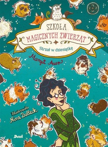 Szkoła magicznych zwierząt (tom 10) Strzał w dziesiątkę