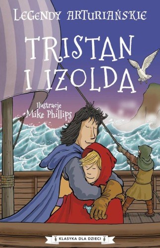 Klasyka dla dzieci. Legendy arturiańskie (6) Tristan i Izolda