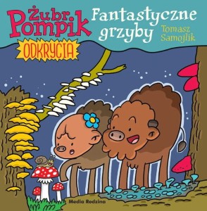Żubr Pompik. Odkrycia (tom 8) Fantastyczne grzyby