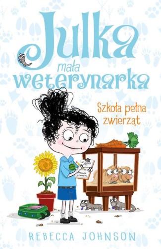 Julka mała weterynarka (tom 8) Szkoła pełna zwierząt