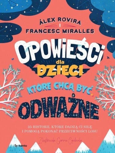 Opowieści dla dzieci, które chcą być szczęśliwe. 35 wartościowych historii, które zasieją szczęście