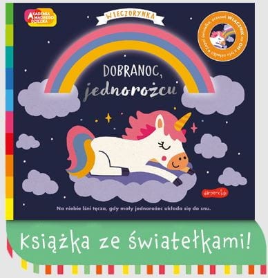 Akademia mądrego dziecka. Wieczorynka. Dobranoc, jednorożcu! książka ze światełkami!