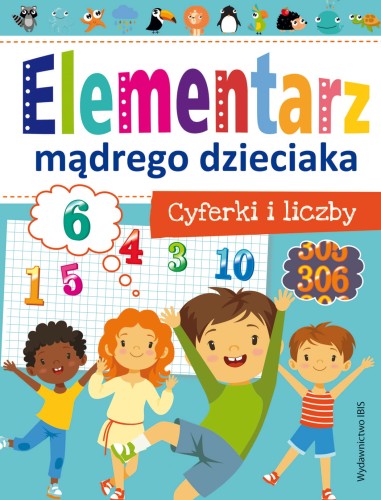 Elementarz mądrego dzieciaka. Cyferki i liczby