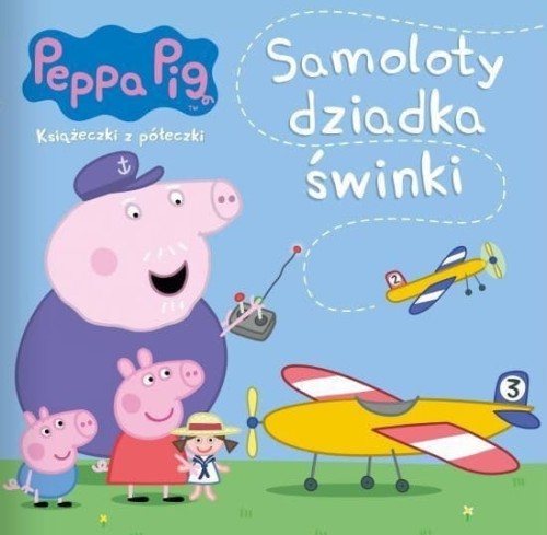 Peppa Pig. Książeczki z półeczki. Samoloty dziadka świnki