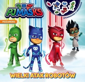 Pidżamersi. Opowiadania z naklejkami. Wielki atak robotów
