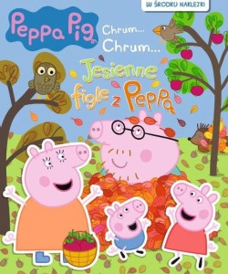 Peppa Pig. Chrum... Chrum... Jesienne figle z Peppą (w środku naklejki)