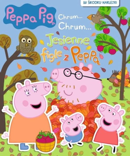 Peppa Pig. Chrum... Chrum... Jesienne figle z Peppą (w środku naklejki)