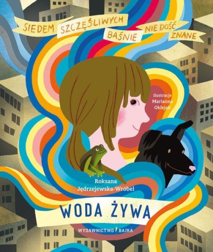Siedem szczęśliwych. Baśnie nie dość znane. Woda żywa