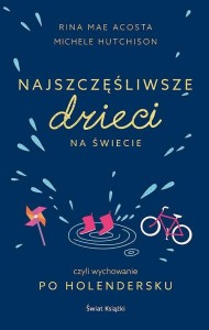 Najszczęśliwsze dzieci na świecie czyli wychowanie po holendersku