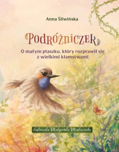 Podróżniczek. O małym ptaszku, który rozprawił się z wielkimi kłamstwami