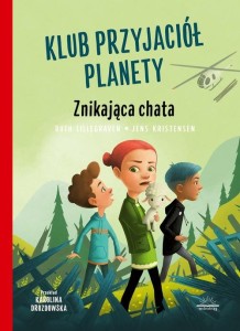 Klub przyjaciół planety (tom 2) Znikająca chata
