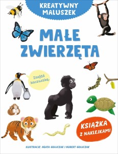 Kreatywny maluszek. Małe zwierzęta (książka z naklejkami)
