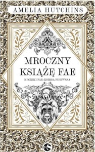 Kroniki Fae (księga pierwsza) Mroczny książę Fae
