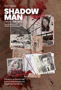 Shadowman. True crime Pierwszy w historii FBI portret psychologiczny seryjnego mordercy