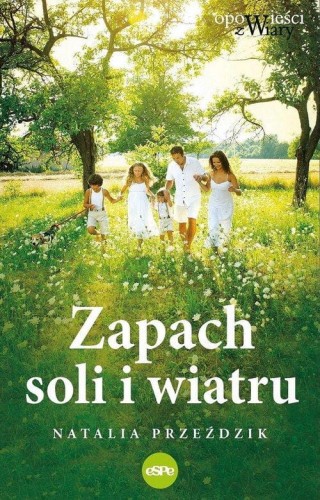 Zapach soli i wiatru. Opowieści z Wiary