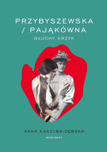Przybyszewska / Pająkówna. Głuchy krzyk