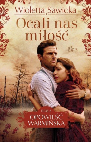 Opowieść warmińska (tom 2) Ocali nas miłość