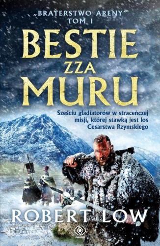 Braterstwo areny (tom 1) Bestie zza Muru